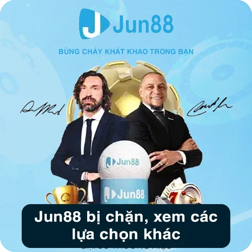 Jun88 bị chặn xem các lưạ chọn khác